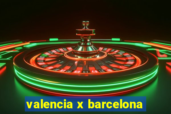 valencia x barcelona